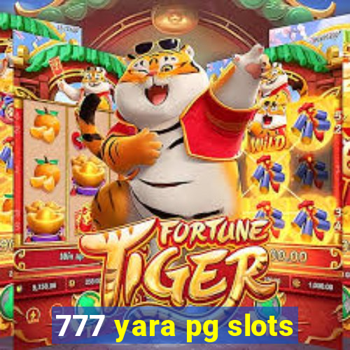 777 yara pg slots